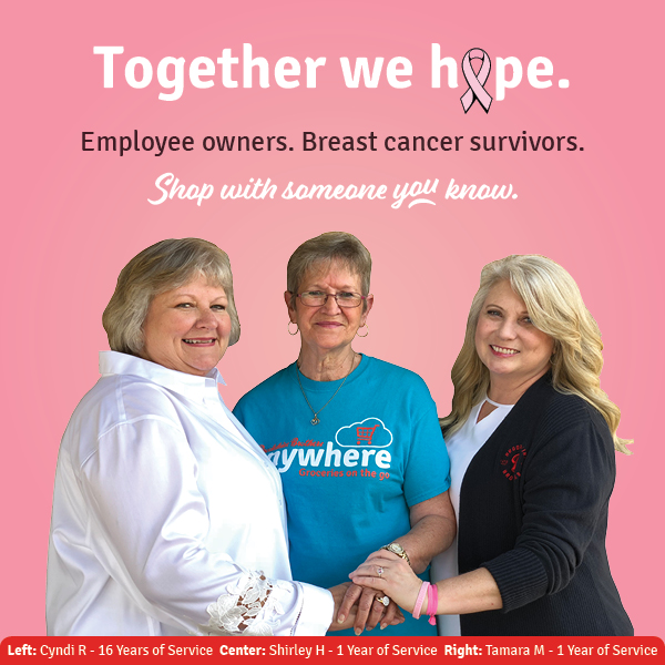 Together we HOPE. Employee owners, Breast cancer survivors. Shop With Someone You Know